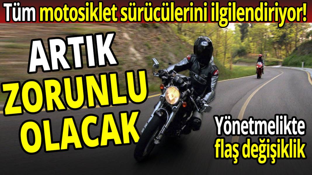 Tüm motosiklet sürücülerini ilgilendiriyor! Yönetmelik değişti artık zorunlu olacak 1